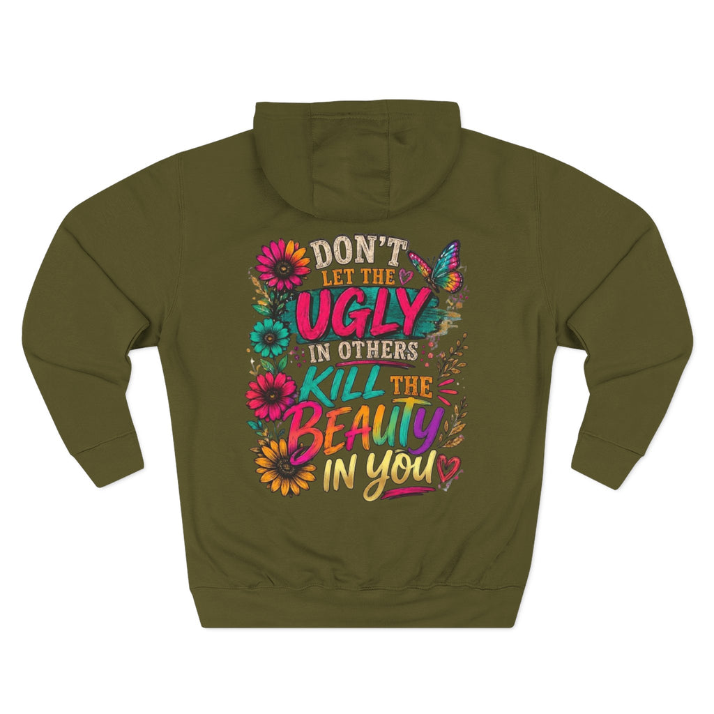 Hoodie Dont Let the Ugly Kill the Beauty in You Floral Graphic Hoodie