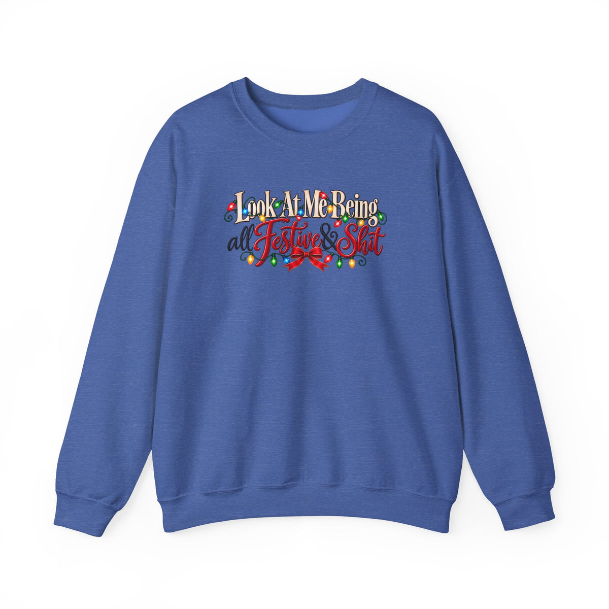 Funny Christmas Sweatshirt, Look at Me Being All Festive and Shit, Sarcastic Holiday Crewneck, Christmas Lights Sweatshirt, Xmas Gift