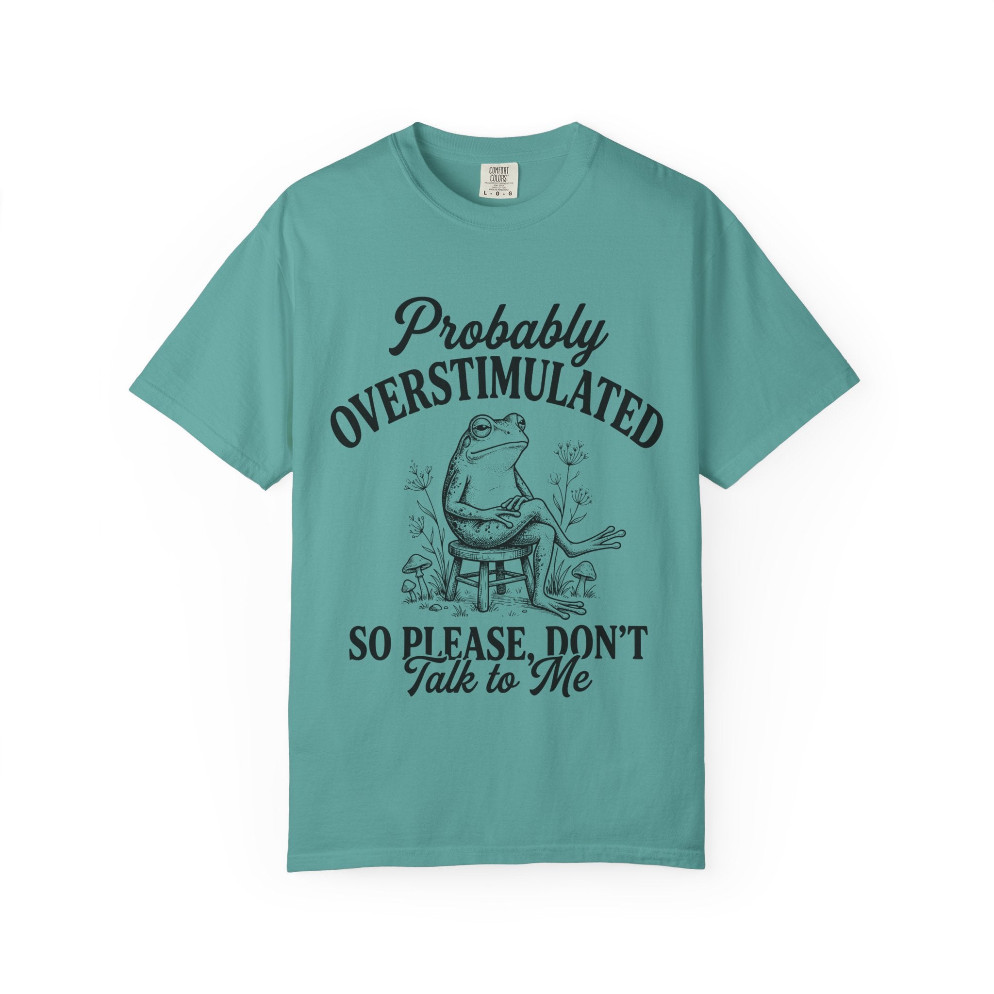 Probably Overstimulated T Shirt So Please Don't Talk to Me Frog Graphic Tee