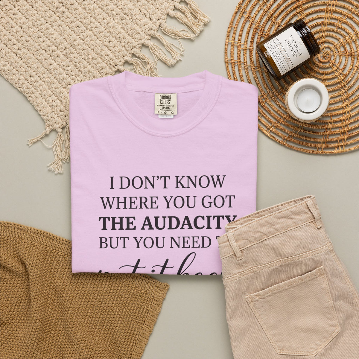 Graphic Tee I Dont Know Where You Got The Audacity Quote Tee Shirt