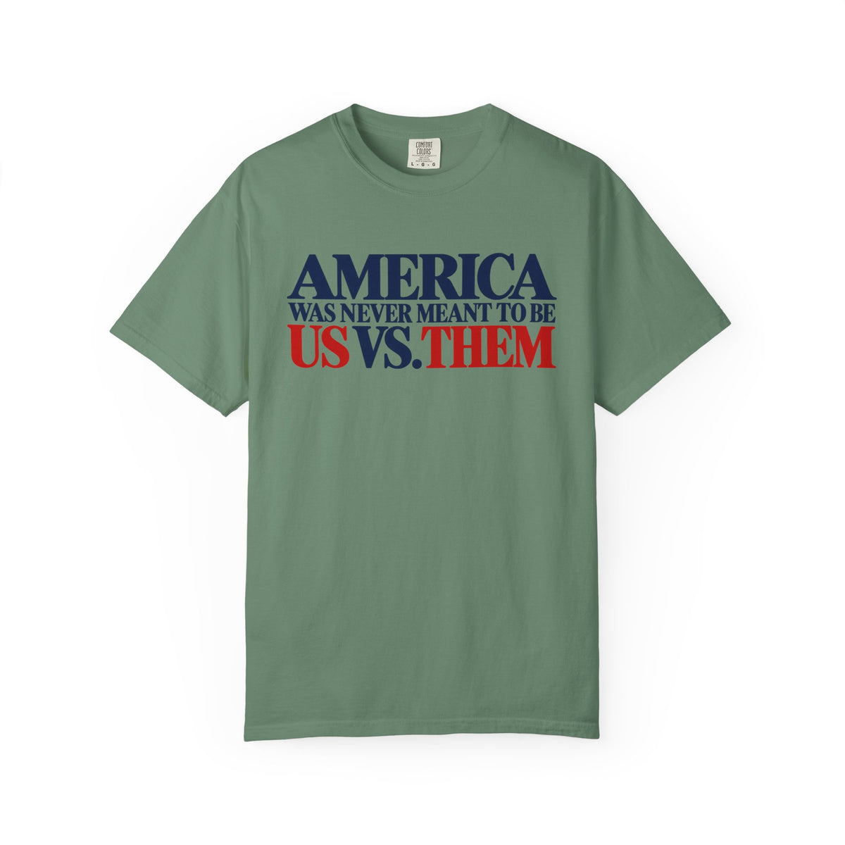 America Was Never Meant to Be Us vs Them Shirt, Unity Over Division Tee, Patriotic Statement T-Shirt, Comfort Colors Unisex Tee