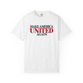 Make America United Again Shirt, Patriotic Unity Tee, America Together T Shirt, Comfort Colors Unisex Shirt, Kindness Over Division Gift