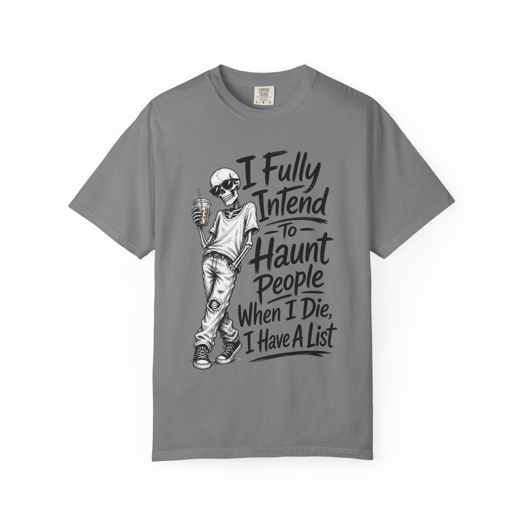 Funny Halloween T Shirt I Fully Intend to Haunt People When I Die I Have a List