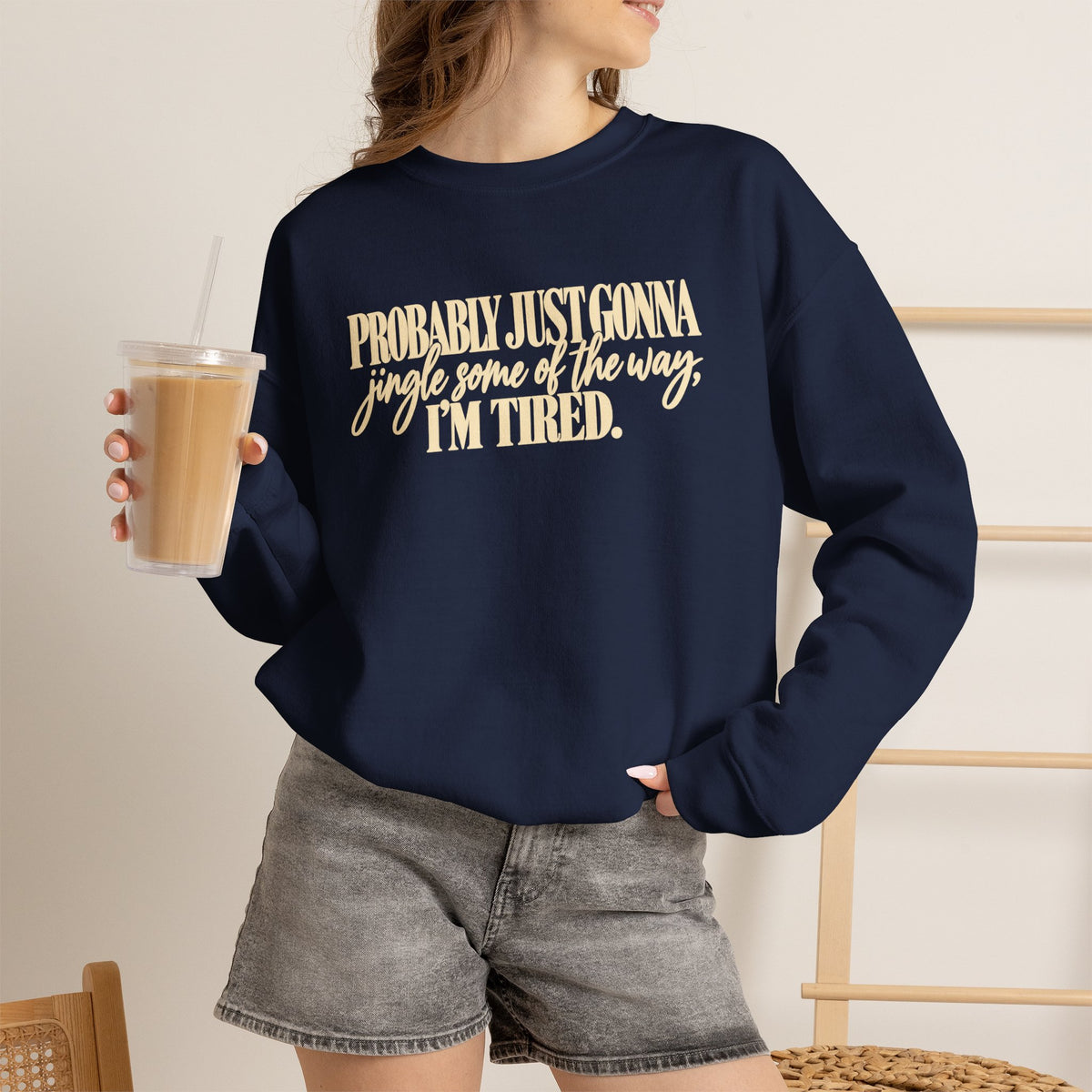 Probably Just Gonna Jingle Some of the Way Im Tired Christmas Vibes Crewneck Sweatshirt