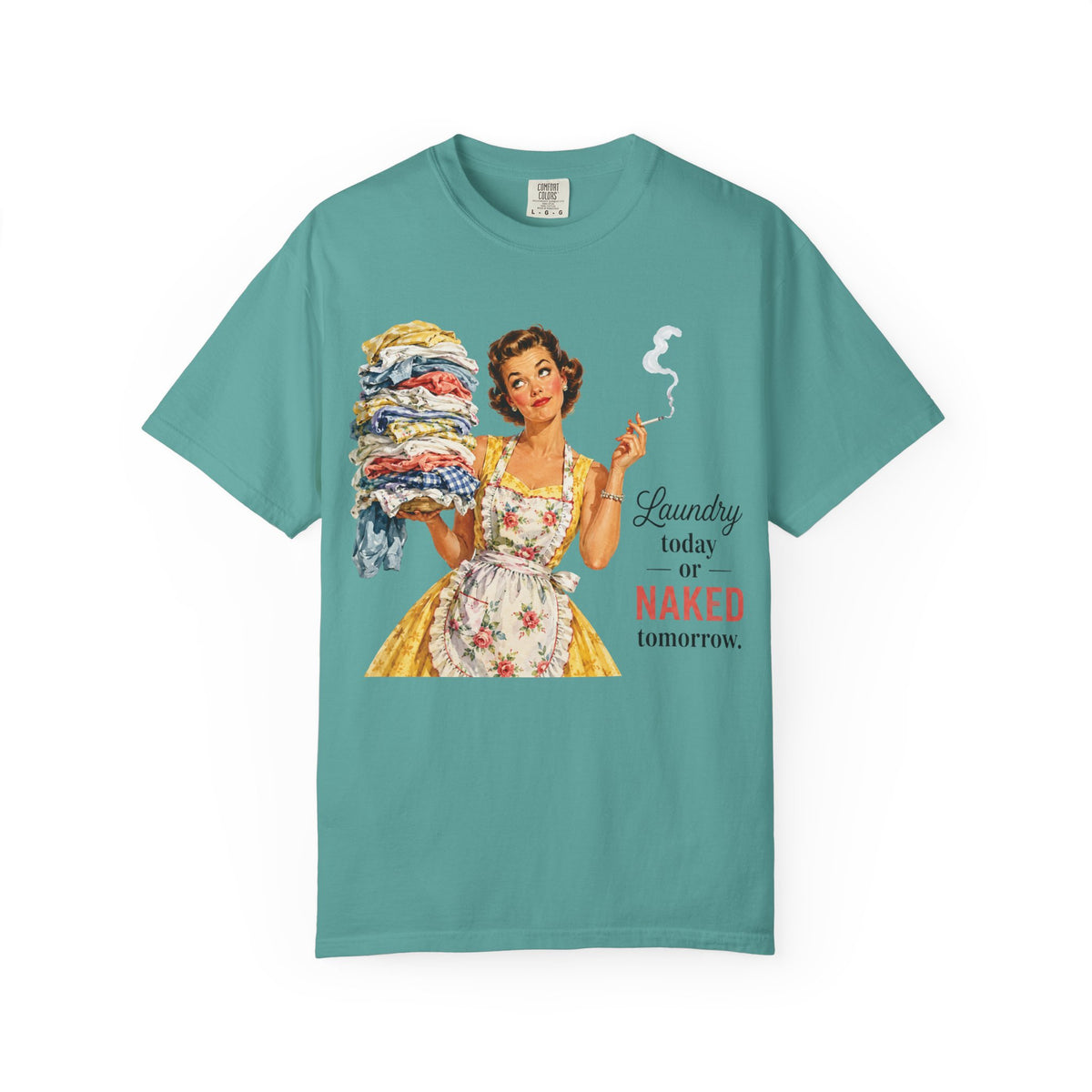 Retro Laundry Humor T Shirt Laundry Today or Naked Tomorrow Vintage Housewife Graphic