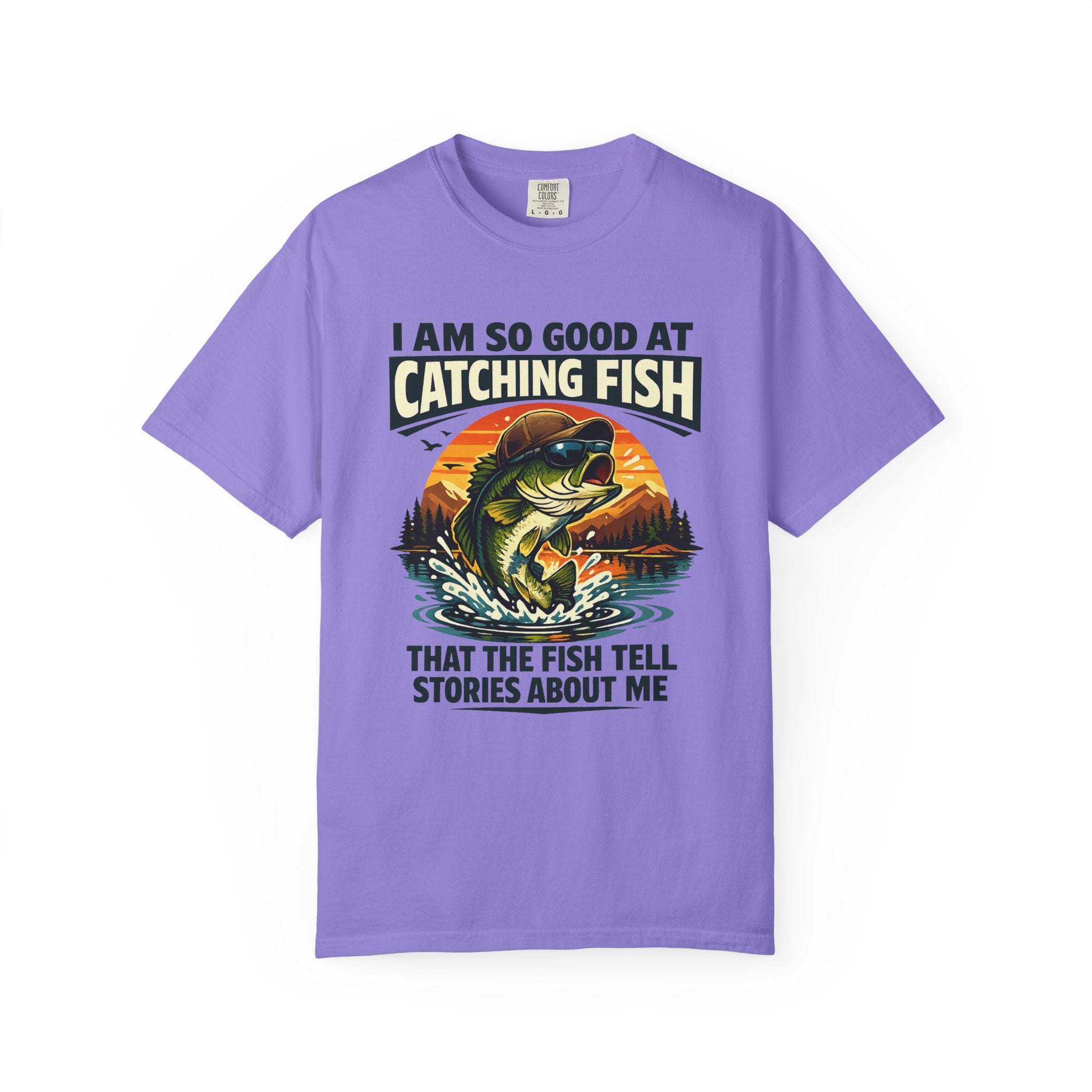 Fishing T Shirt I Am So Good at Catching Fish That the Fish Tell Stories About Me