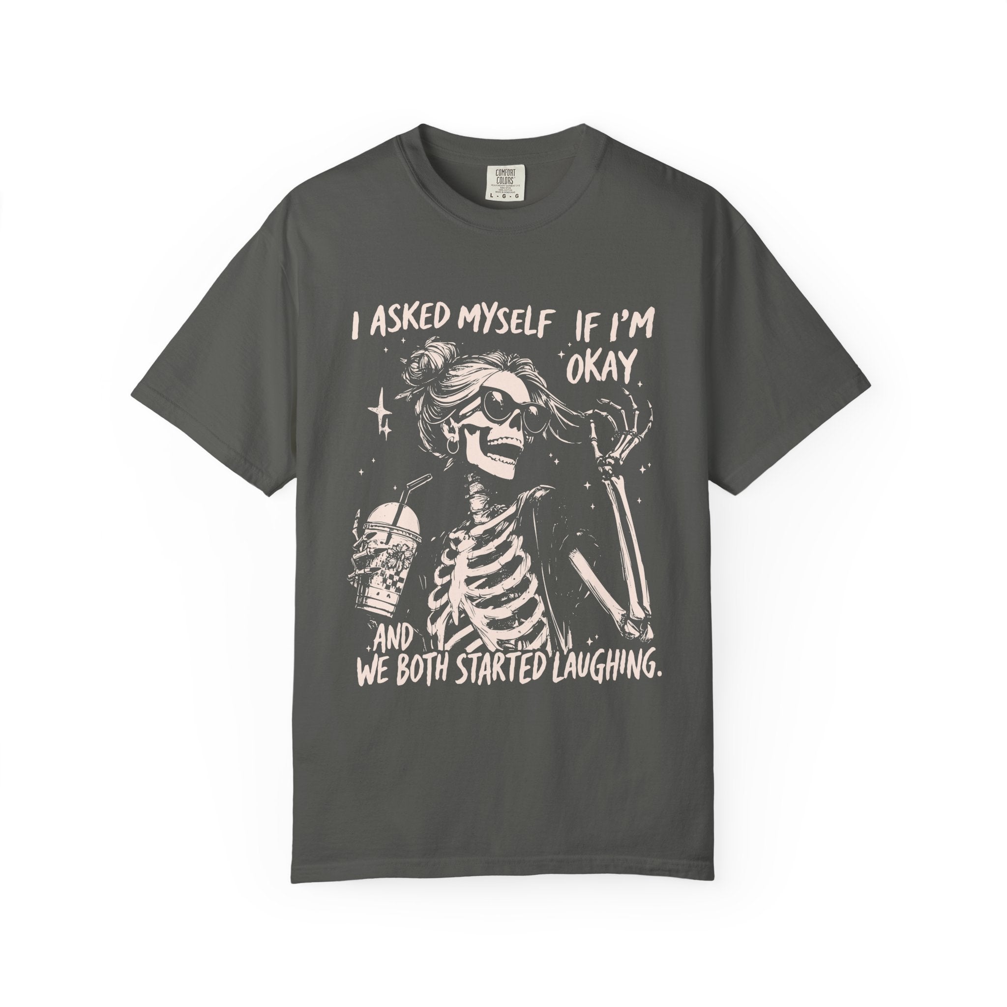 Skeleton Laugh T Shirt I Asked Myself If Im Okay and We Both Started Laughing Graphic Tee