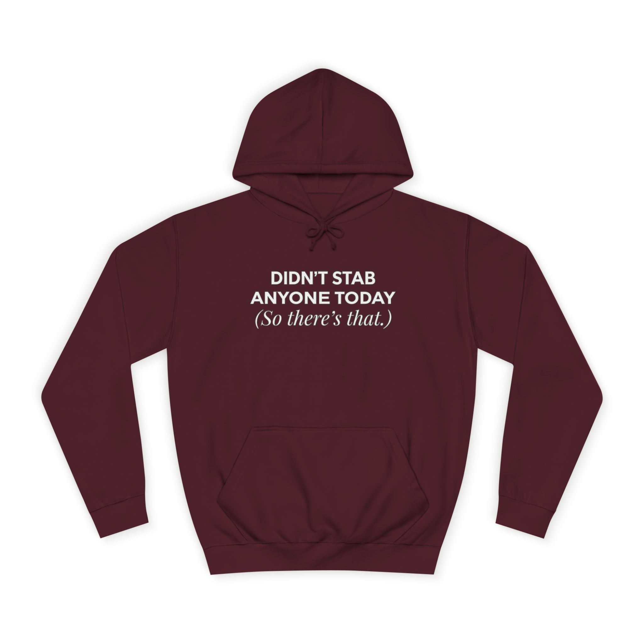 Funny Hoodie Didnt Stab Anyone Today So theres that