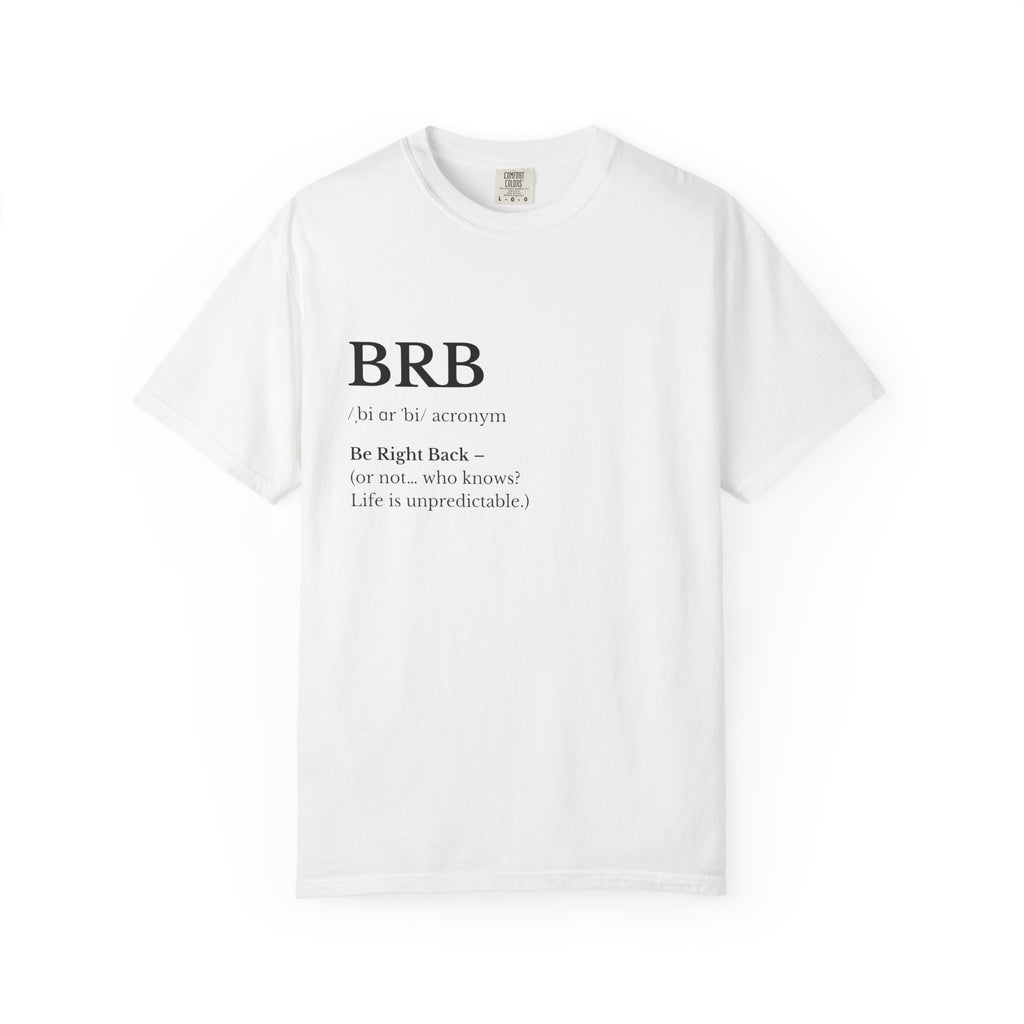 BRB Definition T Shirt Minimalist 'Be Right Back Graphic Tee
