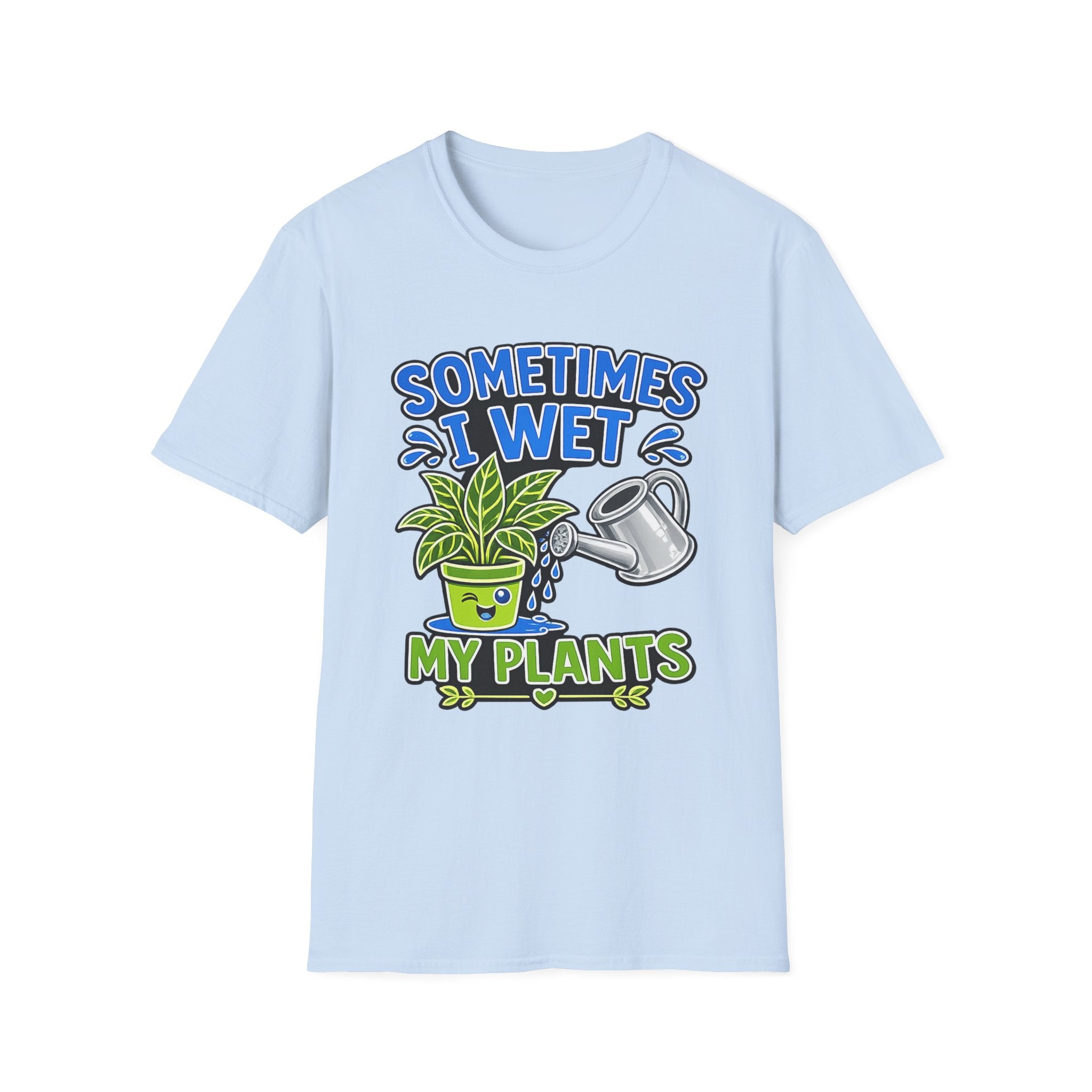 Plant Lover T-Shirt — "Sometimes I Wet My Plants" Funny Gardening Tee