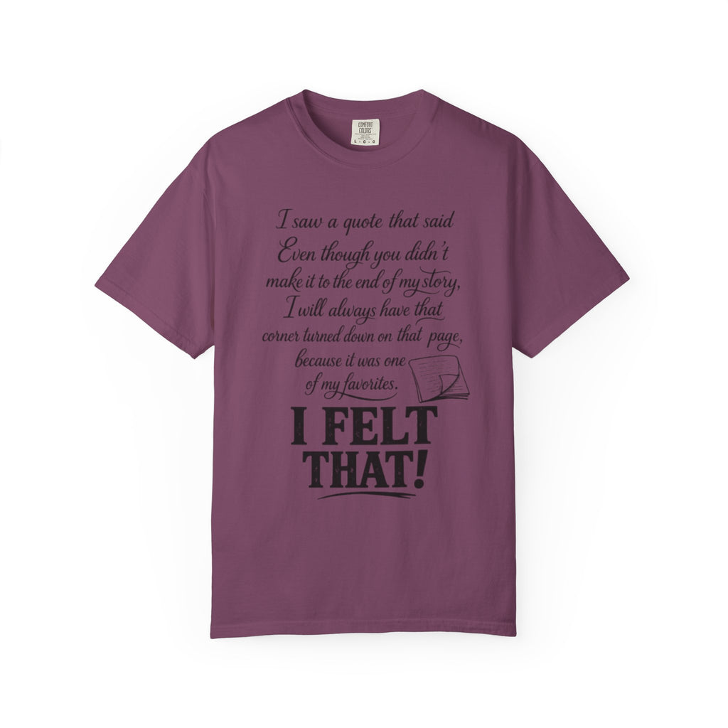 I Felt That Quote Graphic T-Shirt