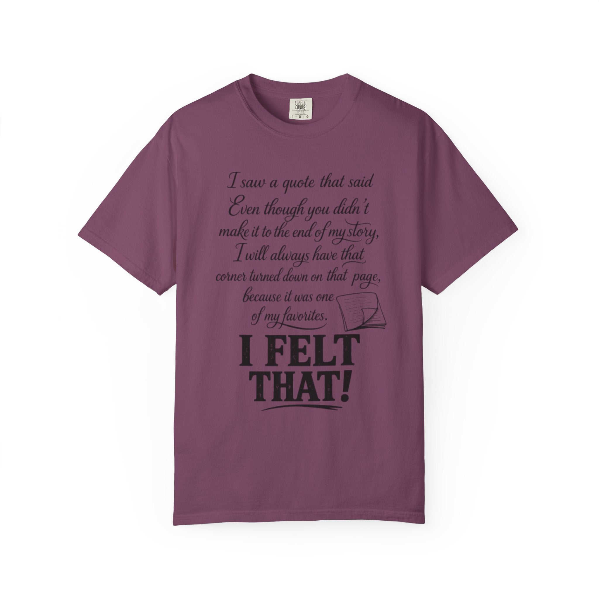I Felt That Quote Graphic T-Shirt