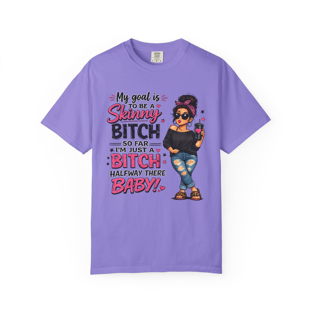 Graphic T-Shirt My Goal Is to Be a Skinny Bitch Funny Sassy Women's Tee
