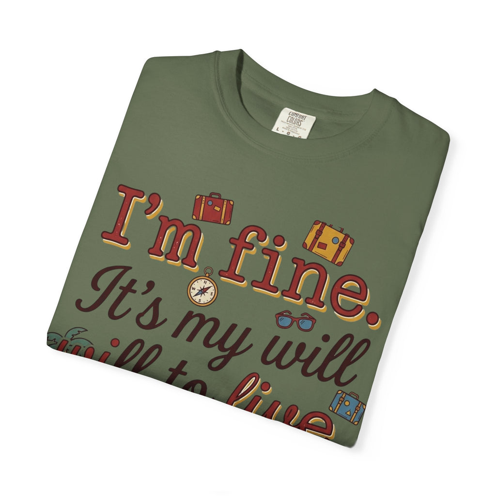 I'm fine it's my will to live that's on vacation T-shirt | Vacation Quote Tee