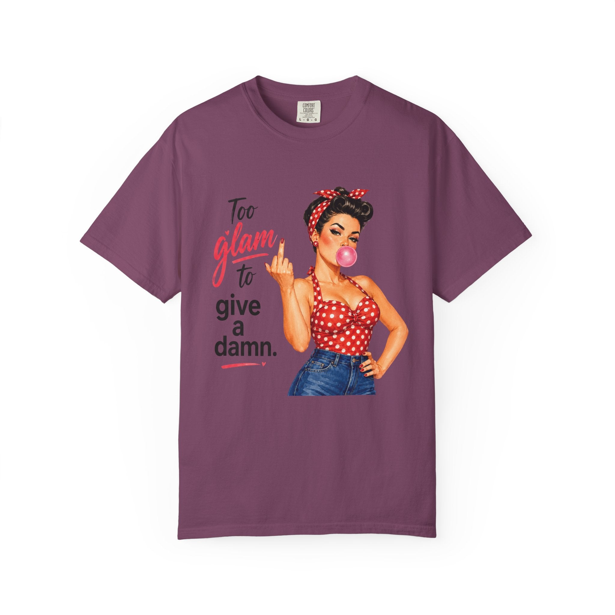 Too Glam to Give a Damn Retro Pin Up T Shirt