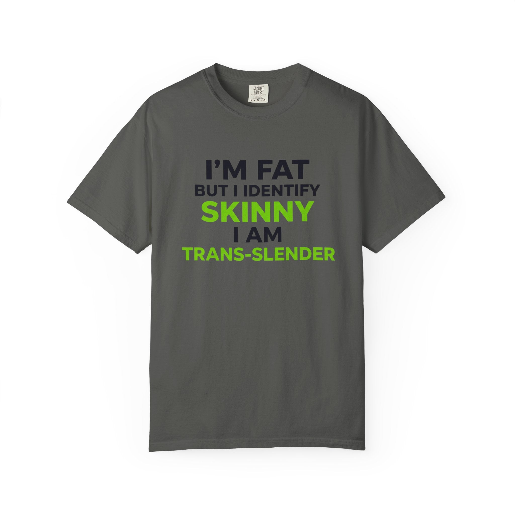 Trans-Slender T Shirt I m Fat But I Identify Skinny  Funny Tee
