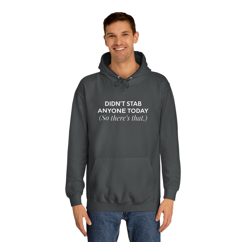 Funny Hoodie Didnt Stab Anyone Today So theres that