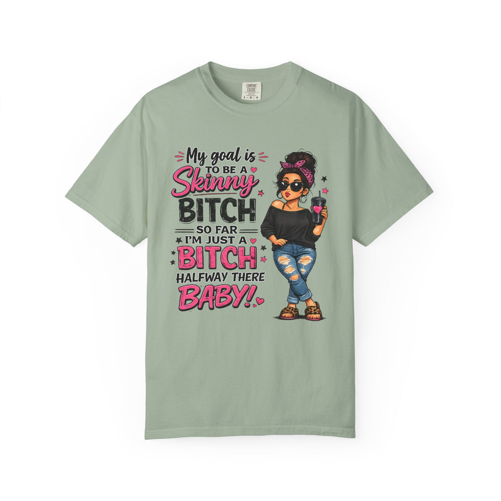 Graphic T-Shirt My Goal Is to Be a Skinny Bitch Funny Sassy Women's Tee