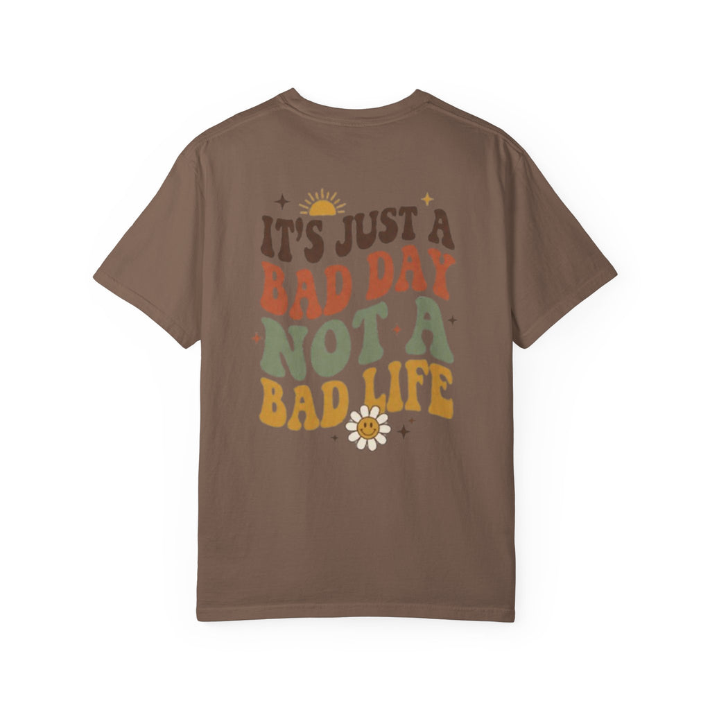 Its Just a Bad Day Not a Bad Life T Shirt Retro Positive Sunflower Tee