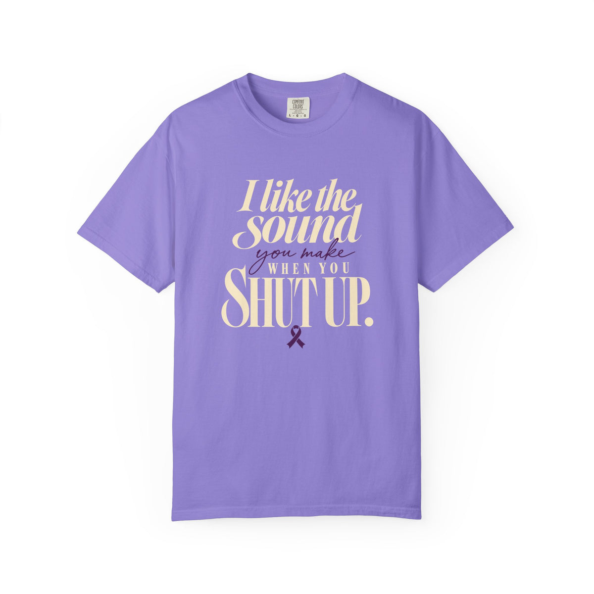 Sarcastic Graphic Tribute T Shirt I Like the Sound You Make When You Shut Up PAN CAN