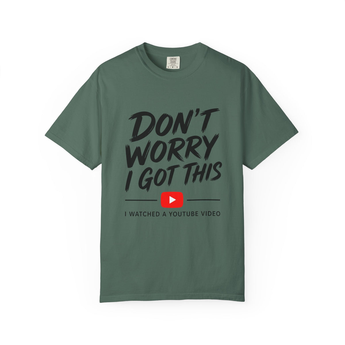 T Shirt Don't Worry I Got This Funny YouTube Video Quote Tee