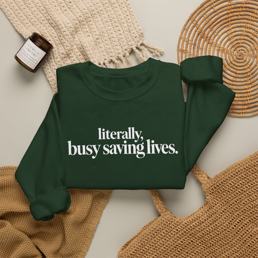 Literally Busy Saving Lives Sweatshirt, Funny Nurse Sweatshirt, Doctor Gift, Healthcare Worker Shirt, Minimalist Medical Crewneck