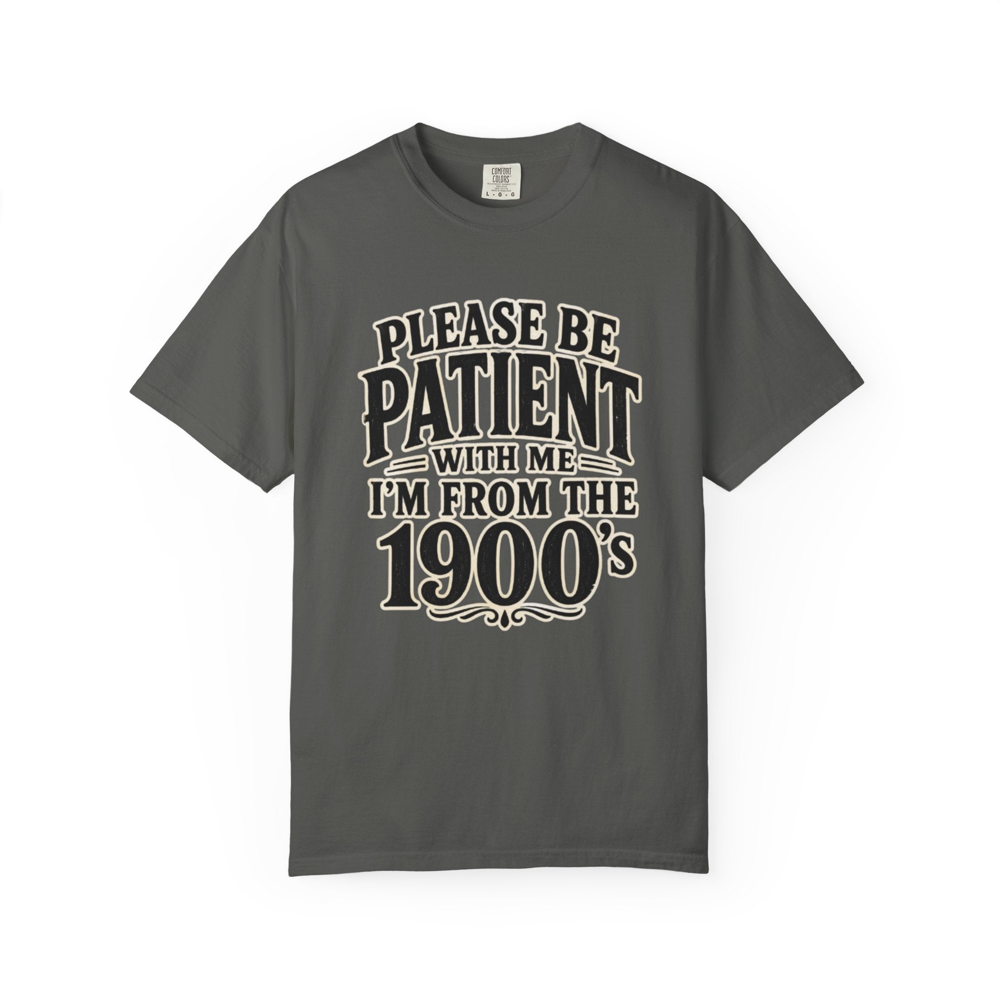 Please Be Patient With Me I m From The 1900s T Shirt