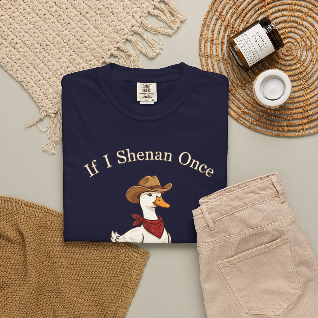 If I Shenan Once Shenanigan T Shirt Funny Cowboy Duck Graphic Tee