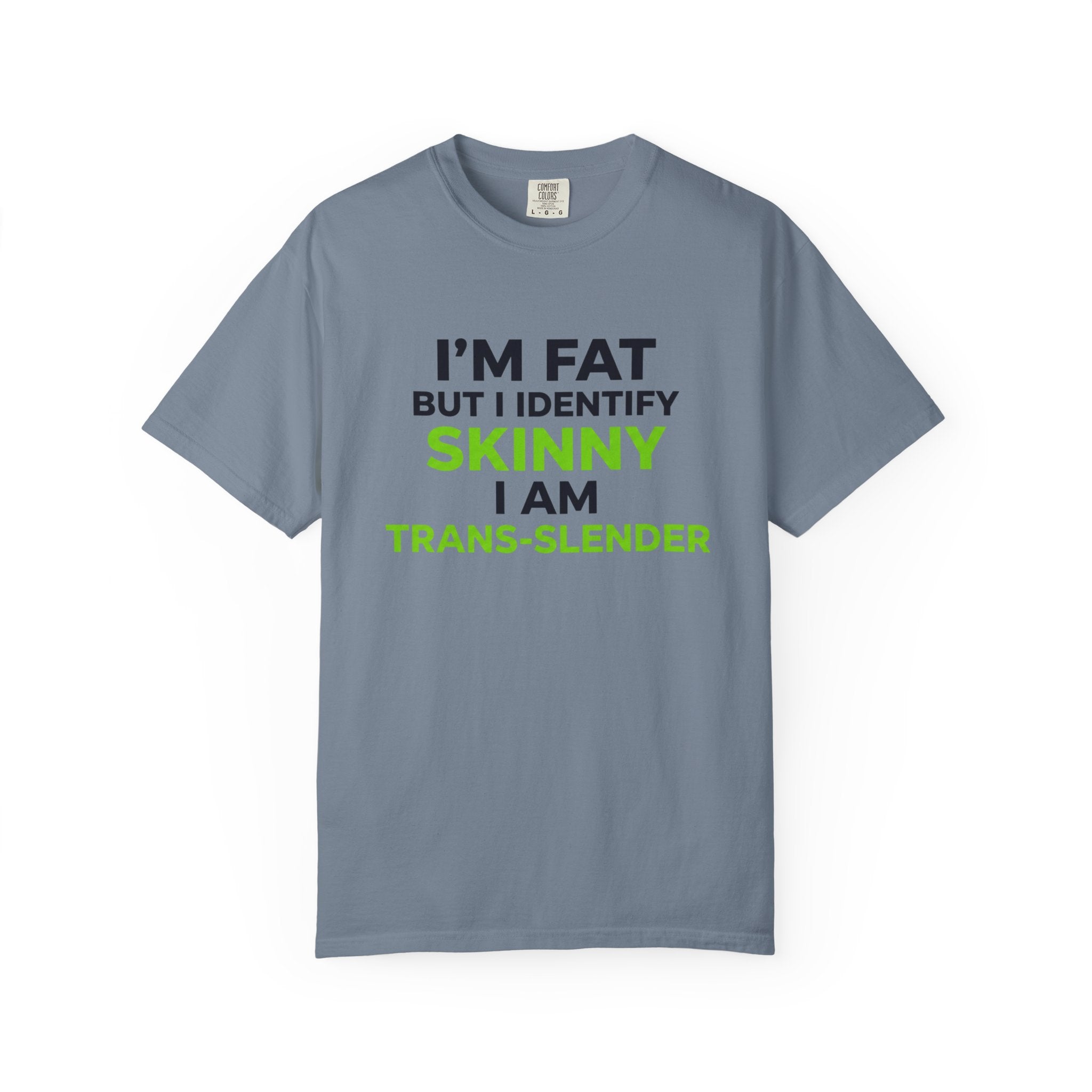 Trans-Slender T Shirt I m Fat But I Identify Skinny  Funny Tee