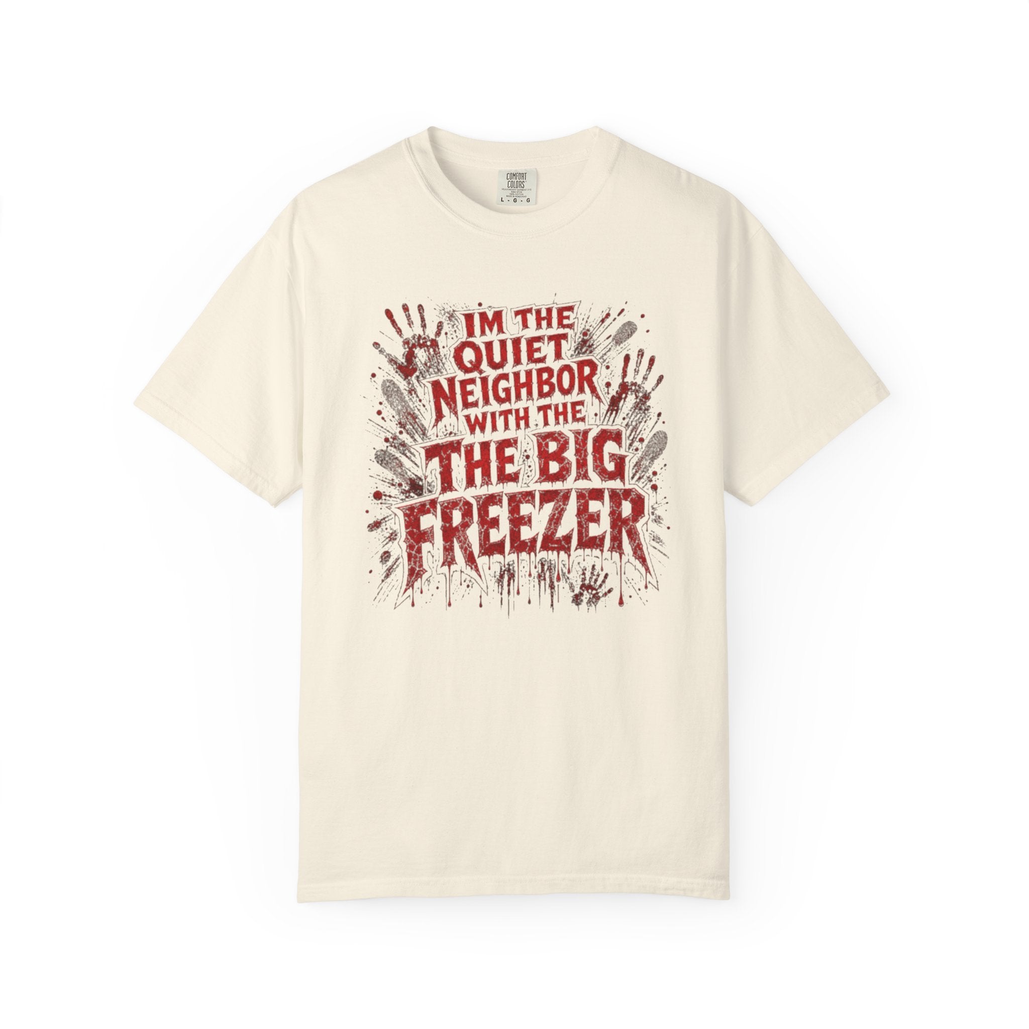 T-Shirt Im the Quiet Neighbor with the Big Freezer Horror Graphic Tee