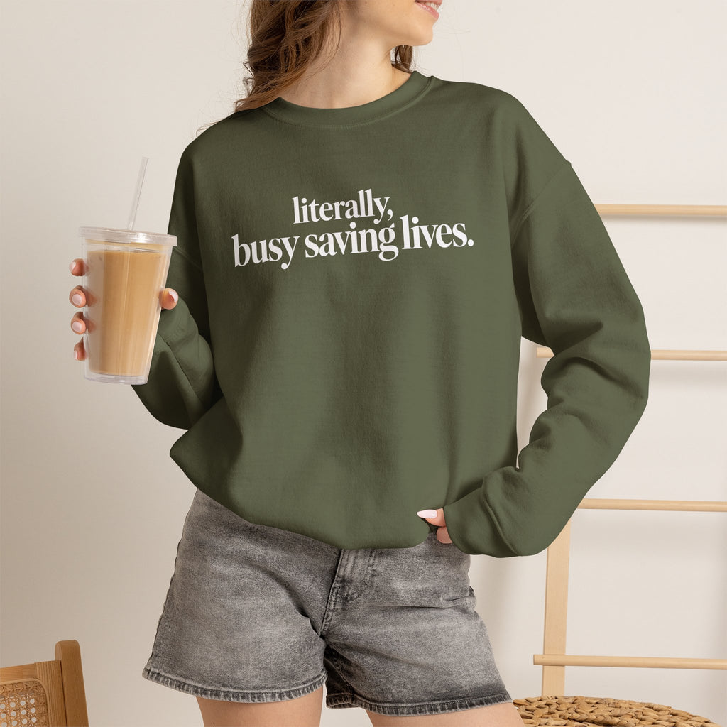 Literally Busy Saving Lives Sweatshirt, Funny Nurse Sweatshirt, Doctor Gift, Healthcare Worker Shirt, Minimalist Medical Crewneck