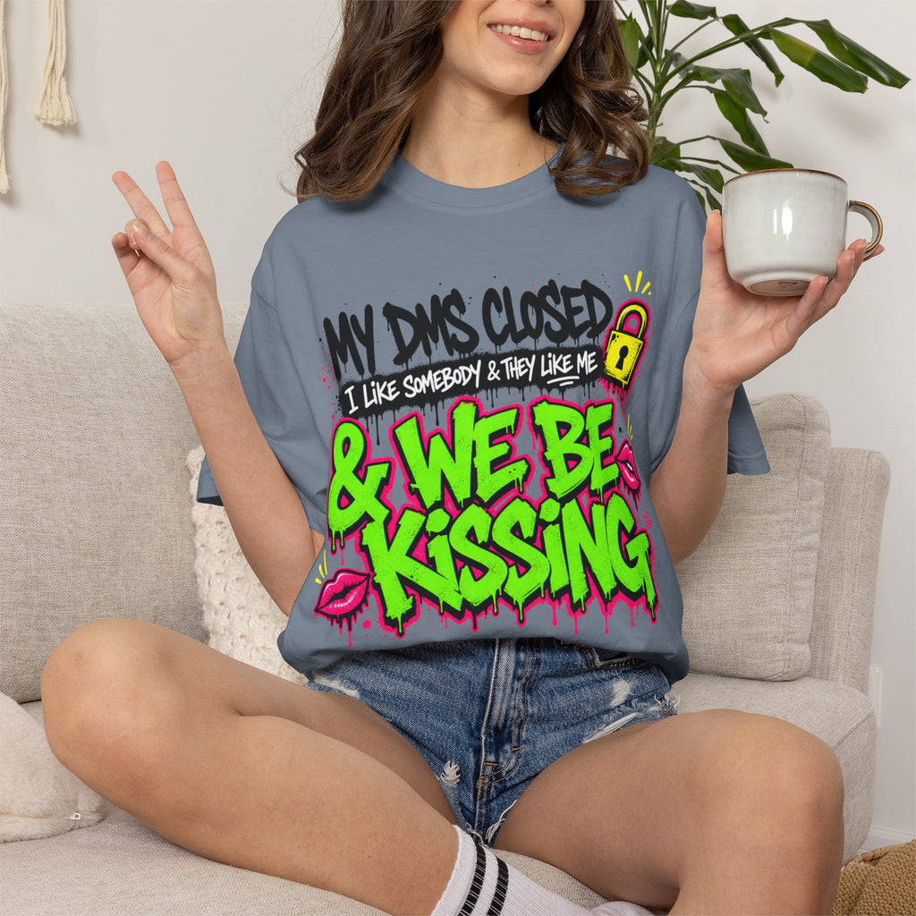 We Be Kissing Graphic T Shirt My DMs Closed and We Be Kissing Streetwear Tee