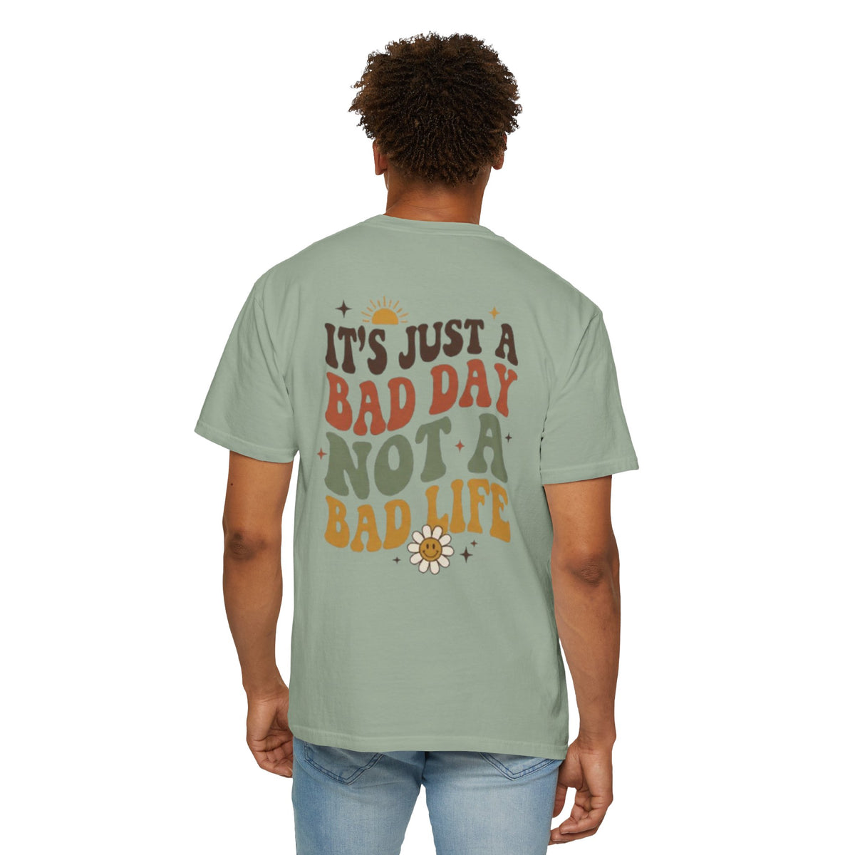 Its Just a Bad Day Not a Bad Life T Shirt Retro Positive Sunflower Tee