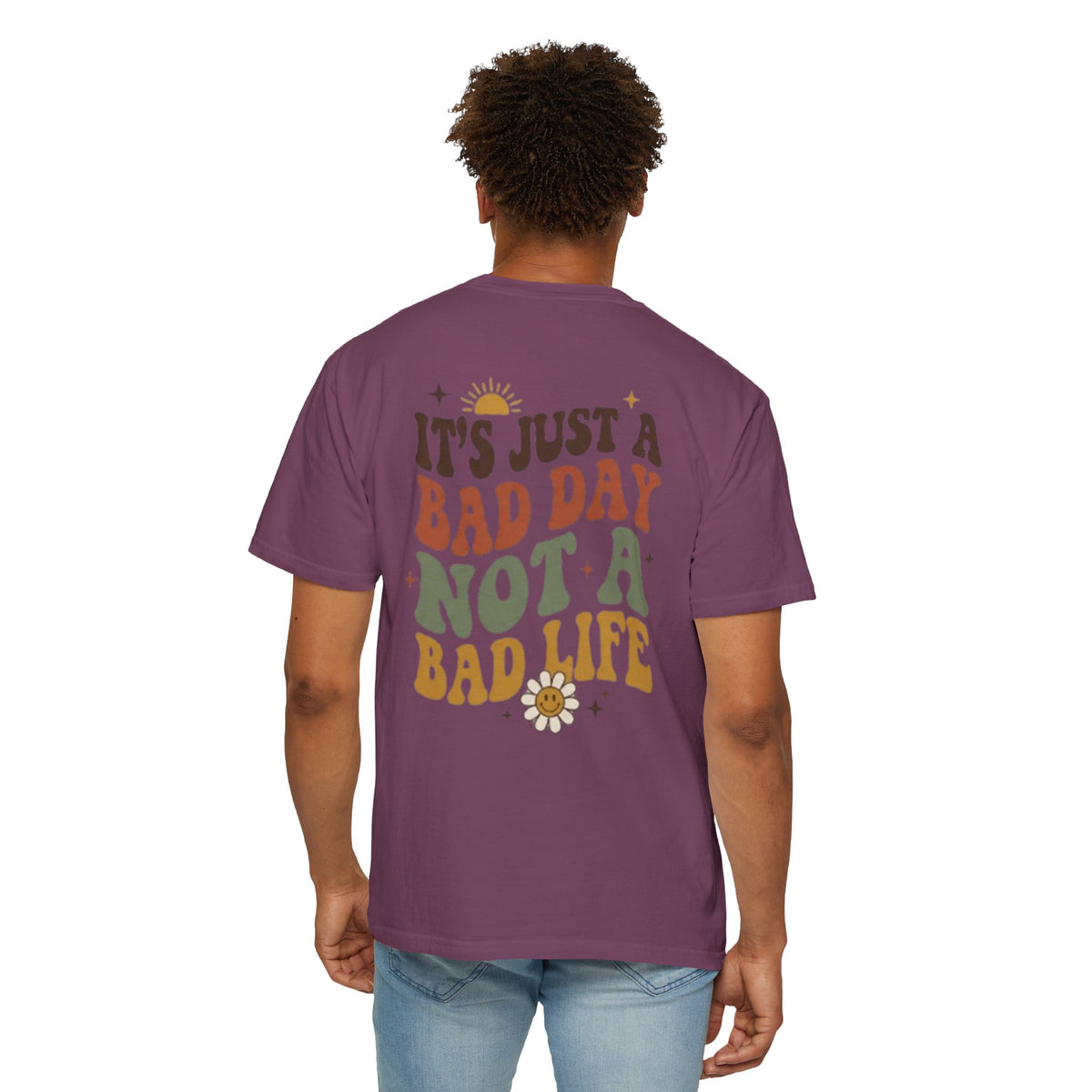 Its Just a Bad Day Not a Bad Life T Shirt Retro Positive Sunflower Tee