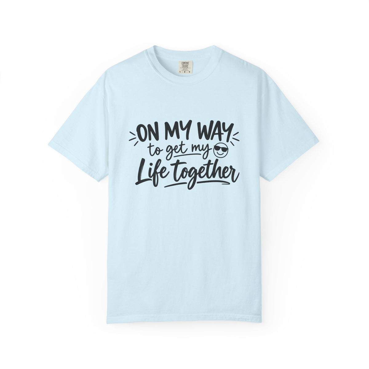 Tee Shirt On My Way to Get My Life Together Motivational Graphic Tee