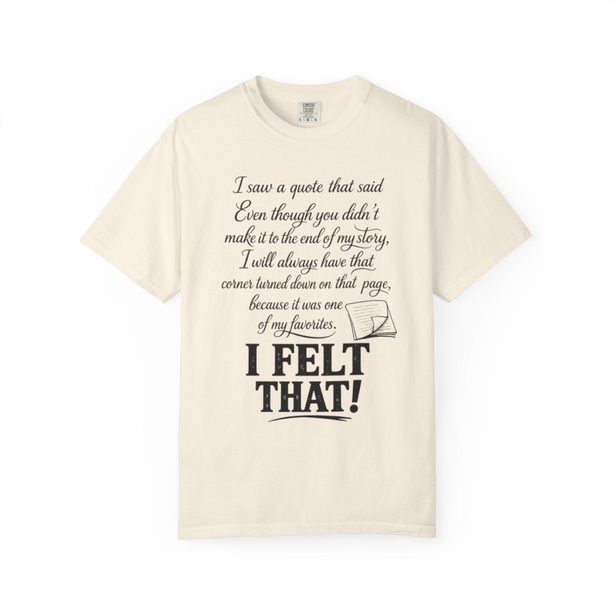 I Felt That Quote Graphic T-Shirt