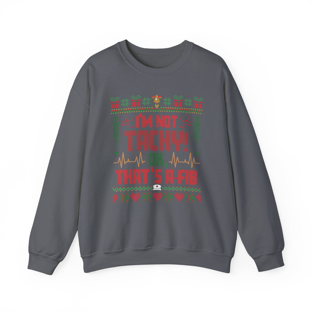 Ugly Christmas Sweater Nurse Sweatshirt, Funny Medical Christmas Sweater, I'm Not Tachy That's A Fib, Doctor RN Healthcare Holiday Gift