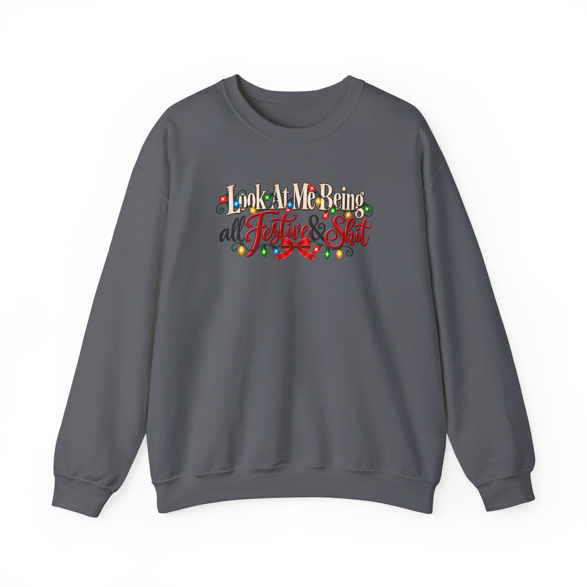 Funny Christmas Sweatshirt, Look at Me Being All Festive and Shit, Sarcastic Holiday Crewneck, Christmas Lights Sweatshirt, Xmas Gift