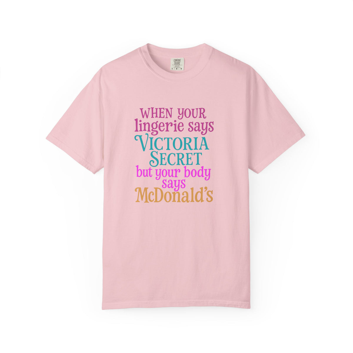 Graphic T Shirt When Your Lingerie Says Victorias Secret but Your Body Says McDonalds Funny Quote Tee