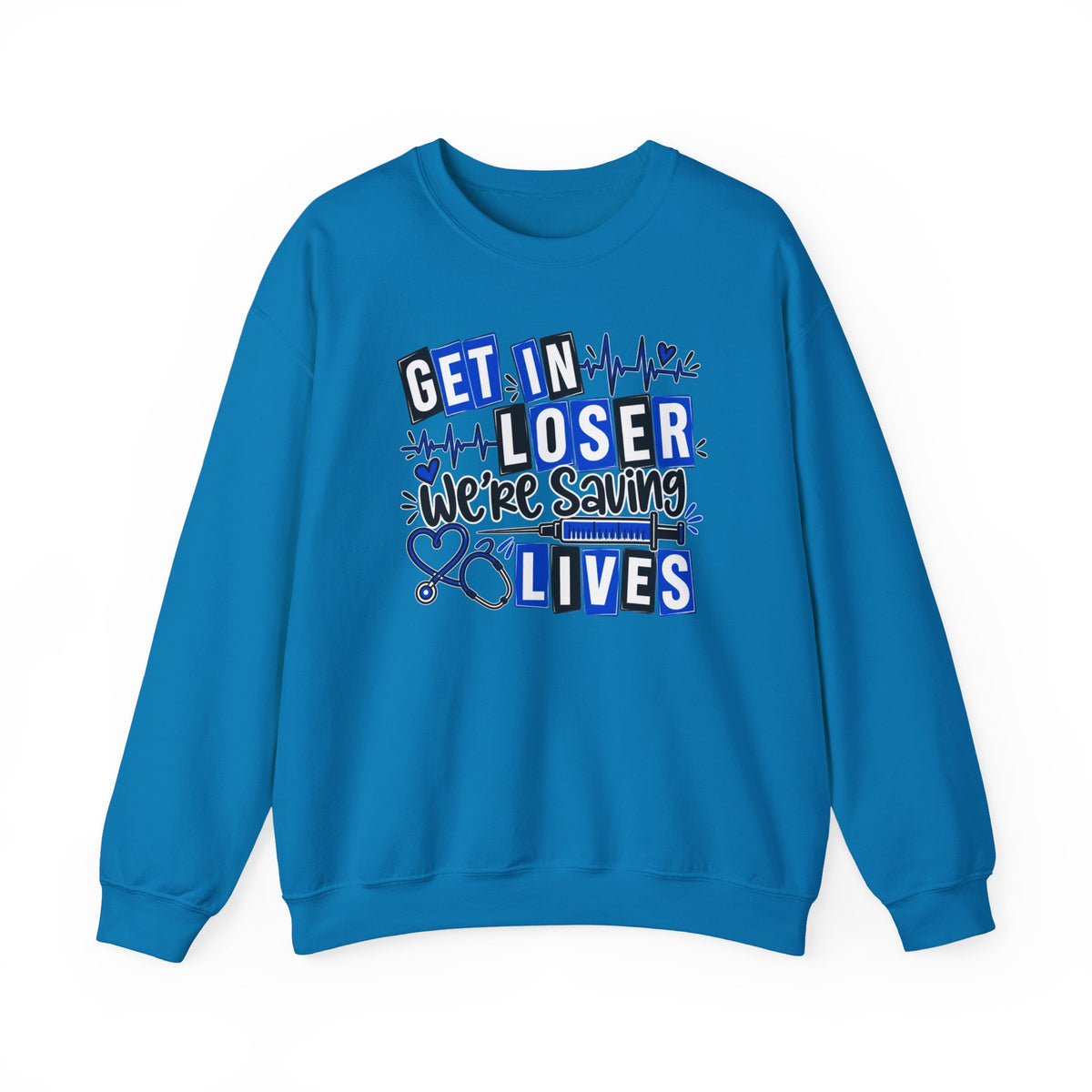 Get In Loser We're Saving Lives Sweatshirt, Funny Nurse Gift, Medical Worker Shirt, Doctor EMT Paramedic Gift, Healthcare Crewneck
