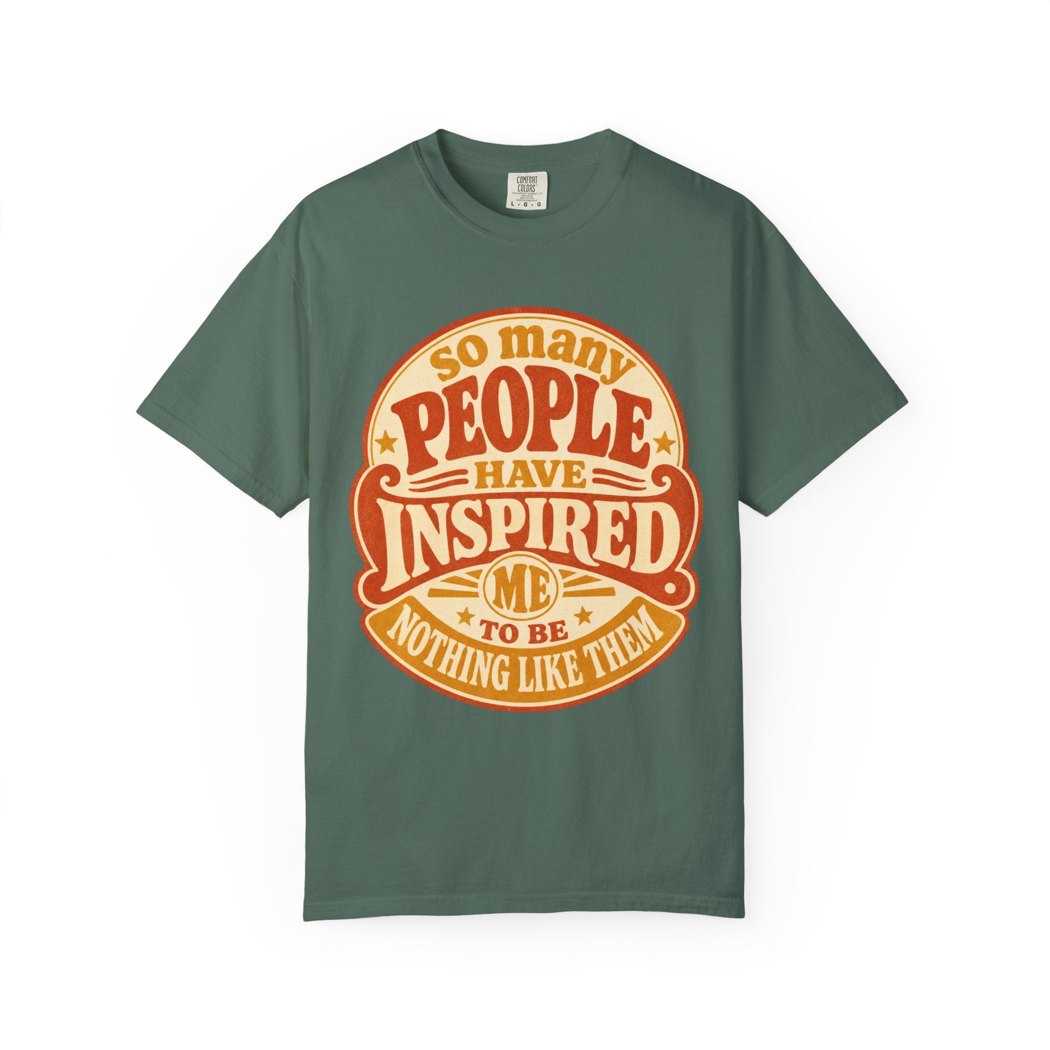 T Shirt So Many People Have Inspired Me to Be Nothing Like Them Retro Graphic Tee