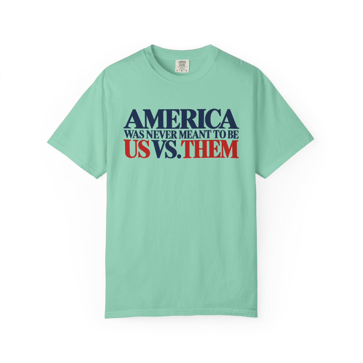 America Was Never Meant to Be Us vs Them Shirt, Unity Over Division Tee, Patriotic Statement T-Shirt, Comfort Colors Unisex Tee