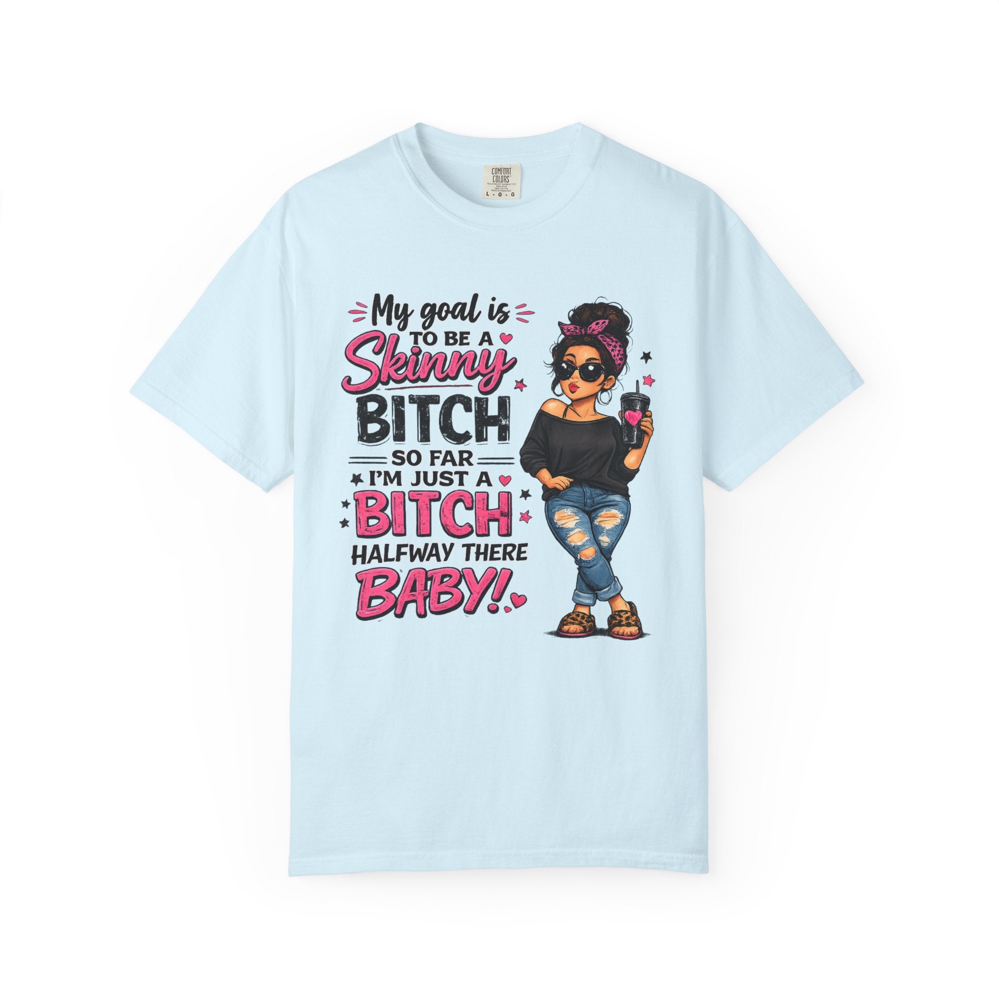 Graphic T-Shirt My Goal Is to Be a Skinny Bitch Funny Sassy Women's Tee