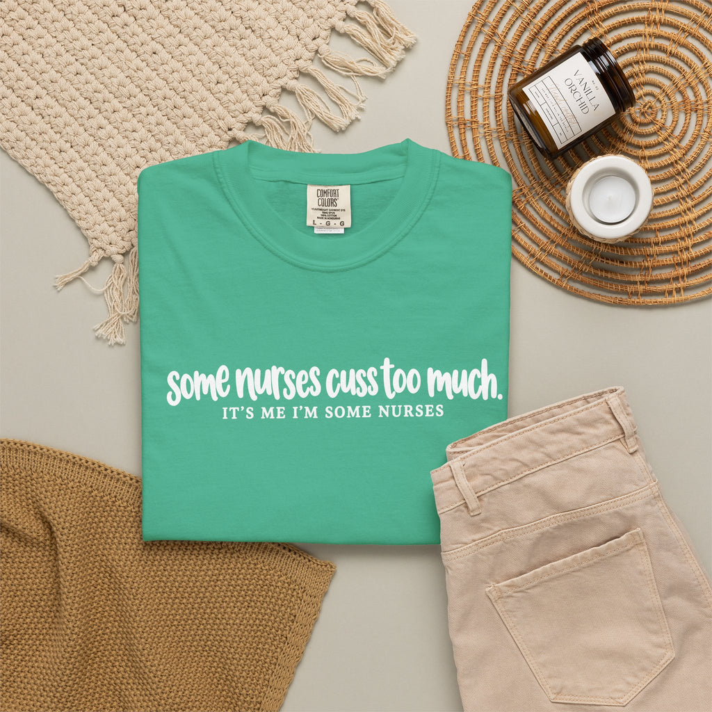 Funny Nurse Shirt, Some Nurses Cuss Too Much Tee, Nurse Humor T-Shirt, Comfort Colors Nurse Tee, Funny Nursing Gift, Healthcare Worker Shirt