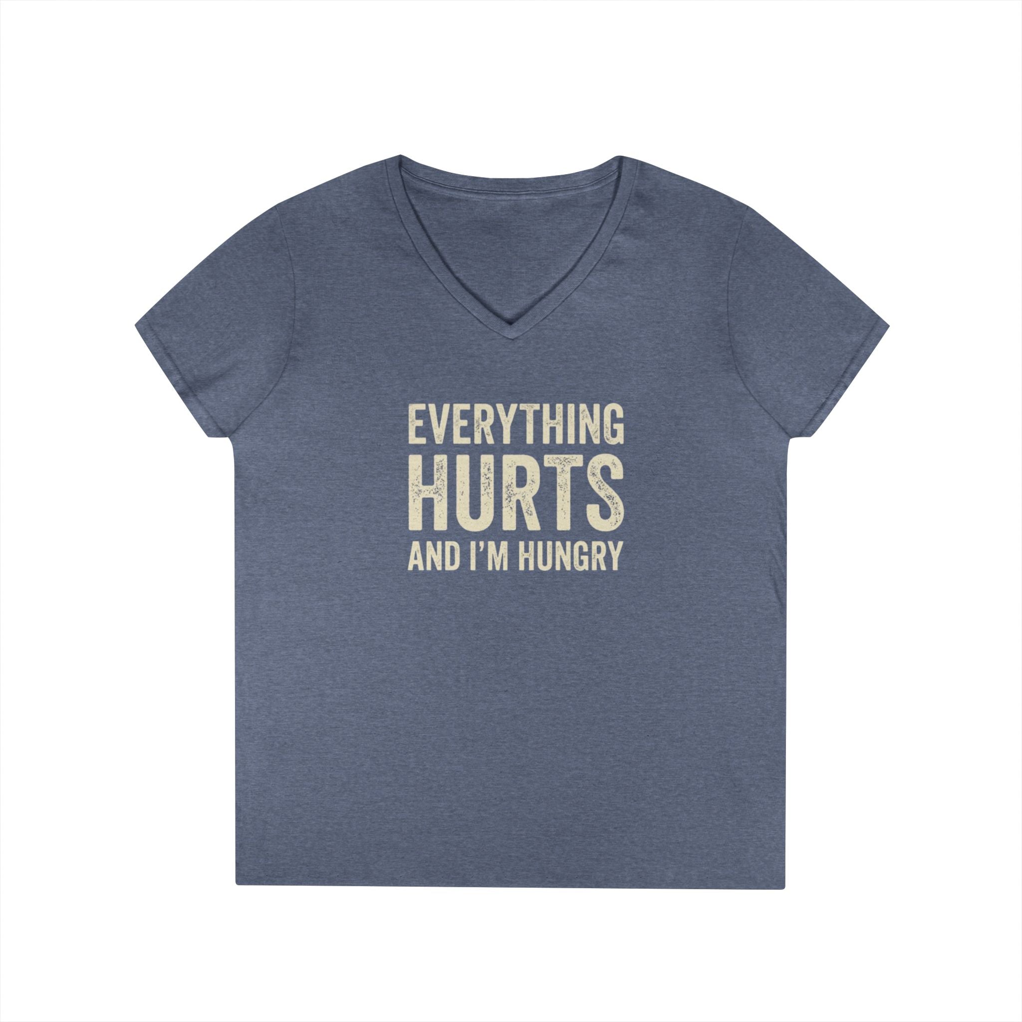 Ladies V Neck T Shirt Everything Hurts and I'm Hungry Funny Workout Recovery Tee
