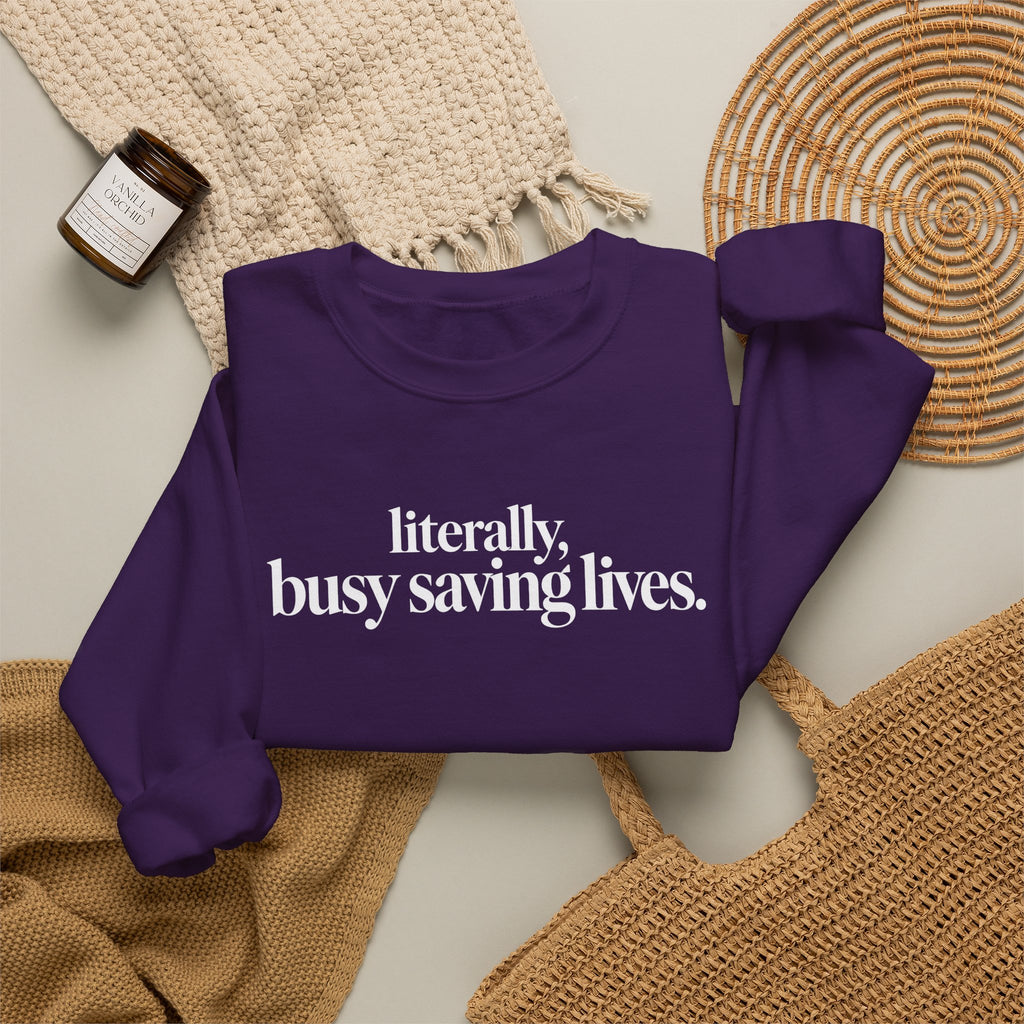 Literally Busy Saving Lives Sweatshirt, Funny Nurse Sweatshirt, Doctor Gift, Healthcare Worker Shirt, Minimalist Medical Crewneck