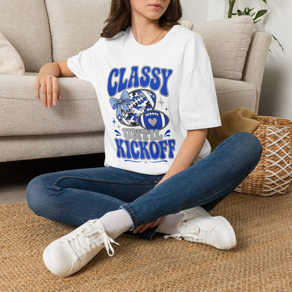 Classy Until Kickoff Football T Shirt
