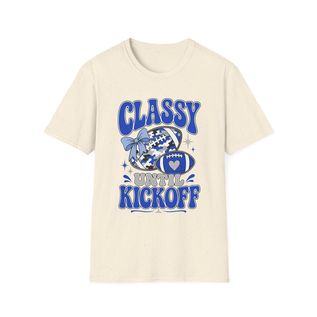 Classy Until Kickoff Football T Shirt