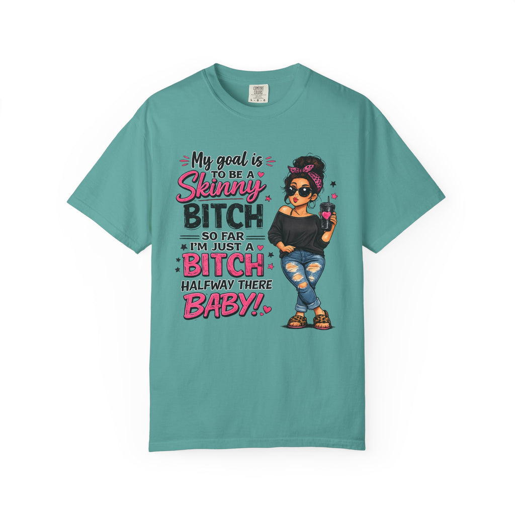 Graphic T-Shirt My Goal Is to Be a Skinny Bitch Funny Sassy Women's Tee