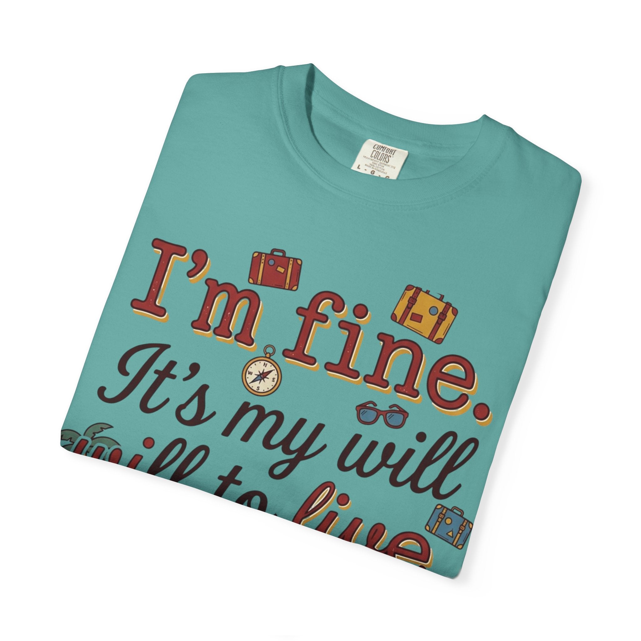 I'm fine it's my will to live that's on vacation T-shirt | Vacation Quote Tee